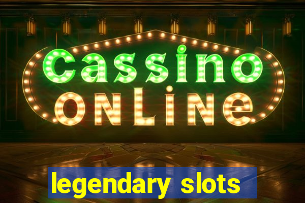 legendary slots - casino games